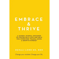Embrace & Thrive: A Guided Self-Care Journal - Hardcover