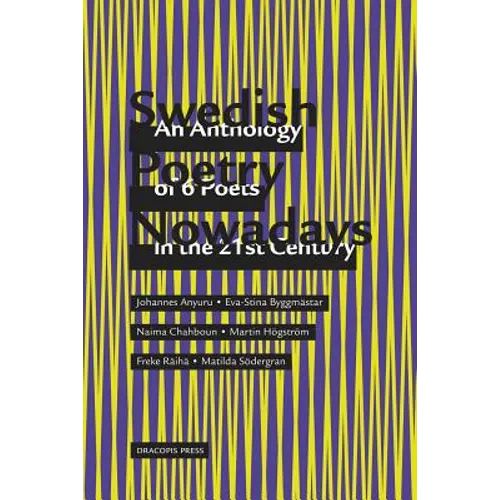 Swedish Poetry Nowadays; An Anthology of 6 Poets in the 21st Century - Paperback