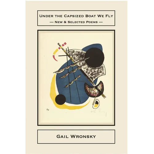 Under the Capsized Boat We Fly: New & Selected Poems - Paperback