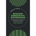Resilient Democratic Governance: Navigating Unity in Diversity for Sustainable Well-Being - Hardcover