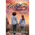 Let the Healing Begin: When the Law Fails and Love Prevails - Paperback