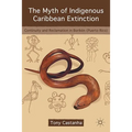 The Myth of Indigenous Caribbean Extinction: Continuity and Reclamation in Borikén (Puerto Rico) - Hardcover