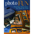 Photo Fun: Print Your Own Fabric for Quilts & Crafts - Paperback