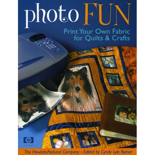 Photo Fun: Print Your Own Fabric for Quilts & Crafts - Paperback