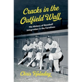 Cracks in the Outfield Wall: The History of Baseball Integration in the Carolinas - Paperback