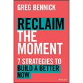 Reclaim the Moment: Seven Strategies to Build a Better Now - Hardcover