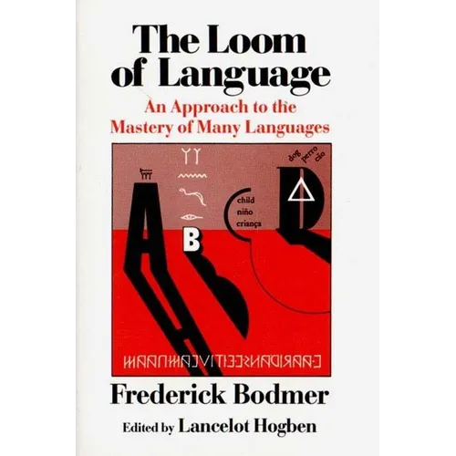 The Loom of Language: An Approach to the Mastery of Many Languages - Paperback