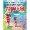 What Phillip Taught Grandma about Autism - Paperback