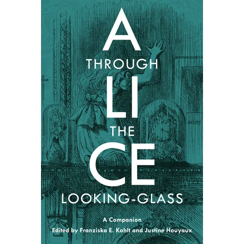Alice Through the Looking-Glass: A Companion - Paperback