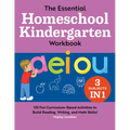 The Essential Homeschool Kindergarten Workbook: 135 Fun Curriculum-Based Activities to Build Reading, Writing, and Math Skills! - Paperback