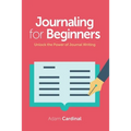 Journaling For Beginners: Unlock the Power of Journal Writing - Paperback