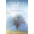 Spiritualism & Clairvoyance for Beginners: Simple Techniques to Develop Your Psychic Abilities - Paperback