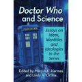 Doctor Who and Science: Essays on Ideas, Identities and Ideologies in the Series - Paperback