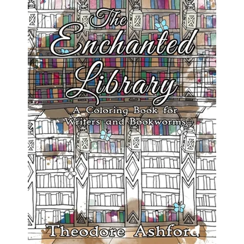 The Enchanted Library: A Coloring Book for Writers and Bookworms - Paperback