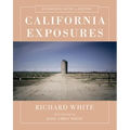 California Exposures: Envisioning Myth and History - Hardcover