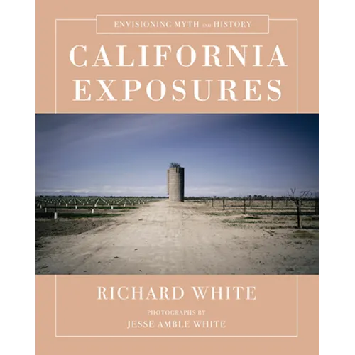 California Exposures: Envisioning Myth and History - Hardcover