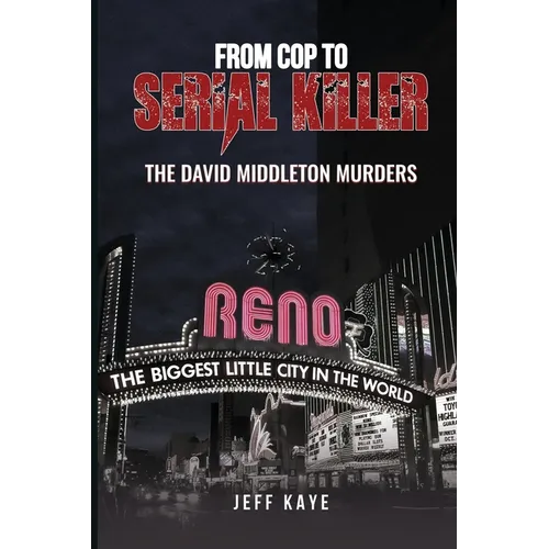 From Cop to Serial Killer: The David Middleton Murders - Paperback