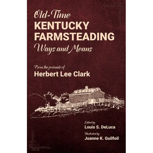 Old-Time Kentucky Farmsteading Ways and Means - Paperback