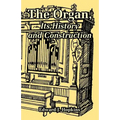 The Organ, Its History and Construction - Paperback