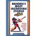 Baseball's Most Incredible Stories for Kids: Engaging Tales from Today's Greatest Players Inspiring Values of Perseverance, Teamwork, and Integrity - Paperback