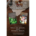 Wicca for Beginners: 2 Manuscripts Herbal Magic and Wiccan including Meditation, Magick and Crystal Spells - Paperback