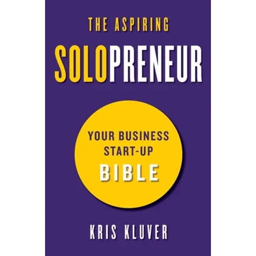 The Aspiring Solopreneur: Your Business Start-Up Bible - Paperback