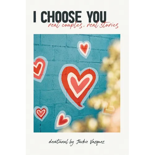 I Choose You...: real couples, real stories - Paperback