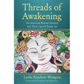 Threads of Awakening: An American Woman's Journey Into Tibet's Sacred Textile Art - Paperback