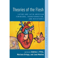 Theories of the Flesh: Latinx and Latin American Feminisms, Transformation, and Resistance - Paperback