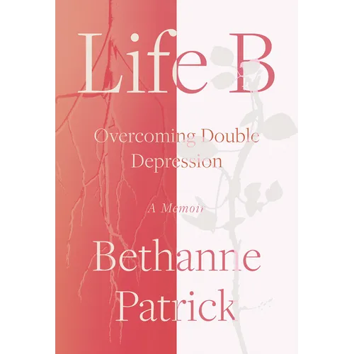 Life B: Overcoming Double Depression - Hardcover