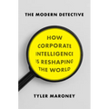 The Modern Detective: How Corporate Intelligence Is Reshaping the World - Hardcover