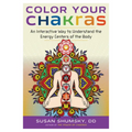 Color Your Chakras: An Interactive Way to Understand the Energy Centers of the Body - Paperback