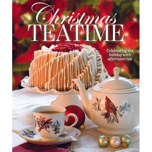 Christmas Teatime: Celebrating the Holiday with Afternoon Tea - Hardcover