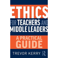Ethics for Teachers and Middle Leaders: A Practical Guide - Paperback