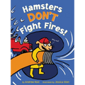 Hamsters Don't Fight Fires! - Hardcover
