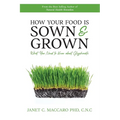 How Your Food is Sown & Grown: What You Need to Know about Glyphosate - Paperback