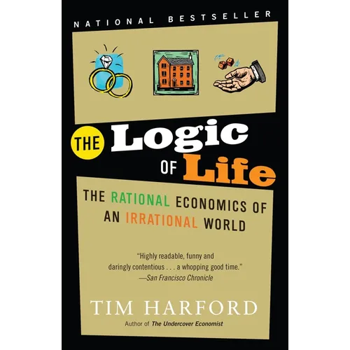 The Logic of Life: The Logic of Life: The Rational Economics of an Irrational World - Paperback