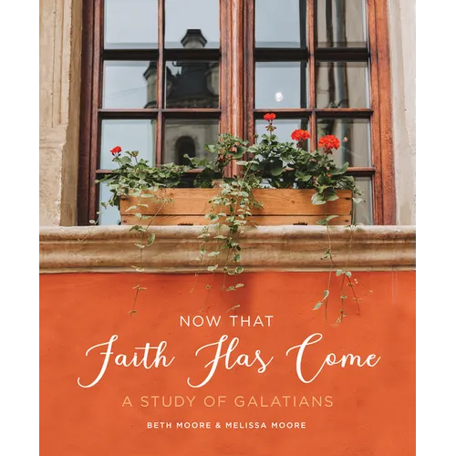 Now That Faith Has Come: A Study of Galatians - Paperback