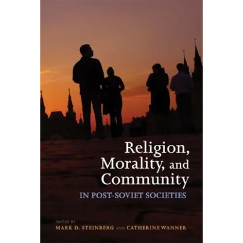 Religion, Morality, and Community in Post-Soviet Societies - Paperback