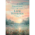 A Collection of Life Stories: With Stops Along the Way - Hardcover