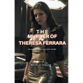 The Murder of Theresa Ferrara - Paperback