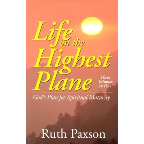 Life on the Highest Plane: God's Plan for Spiritual Maturity - Paperback