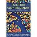 Enfleshed Counter-Memory: A Christian Social Ethic of Trauma - Paperback