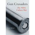 Gun Crusaders: The Nra's Culture War - Paperback