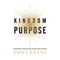 Kingdom Purpose: Discovering Your Calling in God's Great Design - Hardcover
