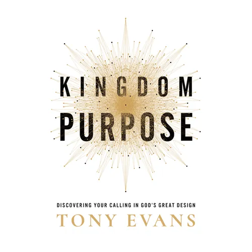 Kingdom Purpose: Discovering Your Calling in God's Great Design - Hardcover
