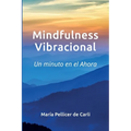 Mindfulness Vibracional: Un Minuto en el Ahora - Paperback