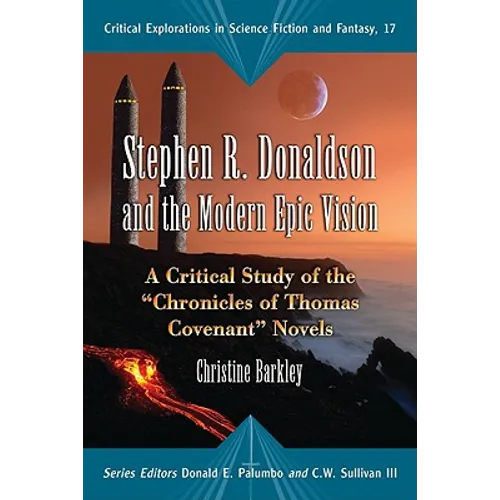 Stephen R. Donaldson and the Modern Epic Vision: A Critical Study of the Chronicles of Thomas Covenant Novels - Paperback