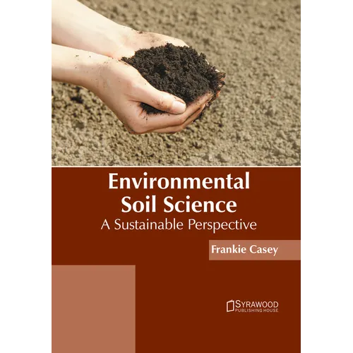 Environmental Soil Science: A Sustainable Perspective - Hardcover