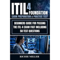 ITIL 4 Foundation Exam Preparation & Practice Test: Beginners Guide for Passing the ITIL 4 Exam Fast Including 50 Test Questions - Paperback